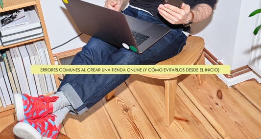 🛒 Errores comunes al crear una tienda online (y cómo evitarlos desde el inicio)